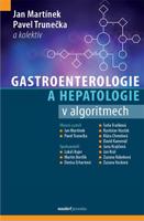 Gastroenterologie a hepatologie v algoritmech - Pavel Trunečka, Pavel Martínek, kol.