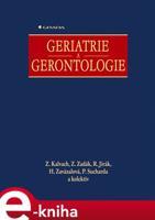Geriatrie a gerontologie - Zdeněk Kalvach, Zdeněk Zadák, Roman Jirák, Helena Zavázalová
