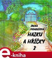 Haiku a hříčky 3 - Irena Mondeková