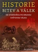Historie bitev a válek od starověku po druhou světovou válku - Jan Lepeška