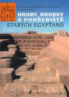 Hroby, hrobky a pohřebiště starých Egypťanů - Petra Vlčková