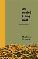 Její strašně krásný život - Magdalena Strnadová