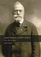 Josef Hybeš (1850—1921) - Lukáš Fasora