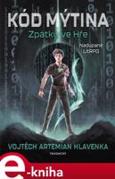 Kód Mýtina - Zpátky ve Hře - Vojtěch Artemian Hlavenka