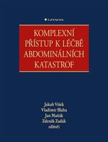 Komplexní přístup k léčbě abdominálních katastrof - Zdeněk Zadák, Vladimír Bláha, Jan Maňák