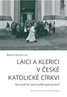 Laici a klerici v české katolické církvi - Barbora Spalová, kol.