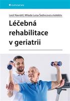 Léčebná rehabilitace v geriatrii - Leoš Navrátil, kolektiv, Milada Luisa Šedivcová