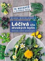 Léčivá síla divokých bylin - Diana Mozoláková