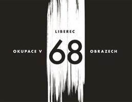 Liberec – okupace v 68 obrazech - Vladimír Vlk, Václav Toužimský