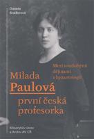 Milada Paulová – první česká profesorka - Daniela Brádlerová