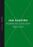 Morální základy politiky - Ian Shapiro