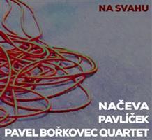 Na svahu - Pavel Bořkovec Quartet, Načeva, Michal Pavlíček