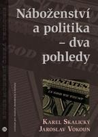 Náboženství a politika – dva pohledy - Karel Skalický, Jaroslav Vokoun