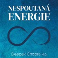 Nespoutaná energie - Deepak Chopra