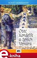 Otec Kondelík a ženich Vejvara - Ignát Herrmann