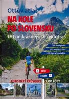 Ottův atlas Na kole po Slovensku - Ivo Paulík, kol.