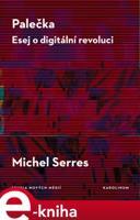 Palečka - esej o digitální revoluci - Michel Serres