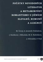 Počátky novodobých literatur a metamorfózy romantismu u jižních Slovanů, Rumunů a Albánců - kolektiv autorů