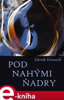 Pod nahými ňadry - Zdeněk Domaník