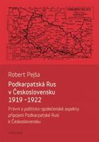 Podkarpatská Rus v Československu 1919-1922 - Robert Pejša