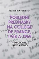 Poslední přednášky na Collége de France 1968 a 1969 - Émile Benveniste