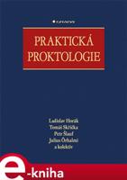 Praktická proktologie - kol., Ladislav Horák, Tomáš Skřička, Petr Šlauf, Julius Örhalmi