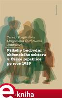 Příběhy budování občanského sektoru v České republice po roce 1989 - Tereza Pospíšilová, Magdaléna Šťovíčková Jantulová
