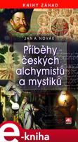 Příběhy českých alchymistů a mystiků - Jan A. Novák