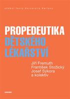 Propedeutika dětského lékařství - Jiří Fremuth, František Stožický, Josef Sýkora, kolektiv