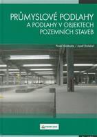 Průmyslové podlahy a podlahy v objektech pozemních staveb - Pavel Svoboda, Josef Doležal