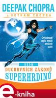 Sedm duchovních zákonů superhrdinů - Deepak Chopra, Gotham Chopra