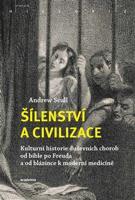 Šílenství a civilizace - Andrew Scull