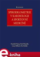 Spiroergometrie v kardiologii a sportovní medicíně - Pavel Homolka, František Várnay, Leona Mífková, Petr Dobšák