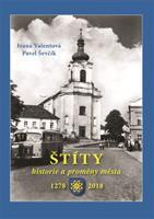 Štíty – historie a proměny města - Ivana Valentová, Pavel Ševčík