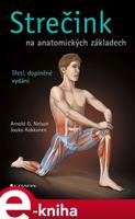 Strečink na anatomických základech - Jouko Kokkonen, Arnold G. Nelson