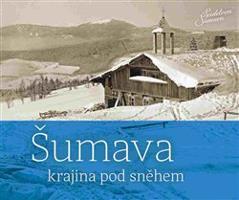 Šumava - krajina pod sněhem - Petr Hudičák, Zdena Mrázková, Jindřich Špinar