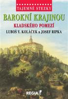 Tajemné stezky - Barokní krajinou Kladského pomezí - Luboš Y. Koláček, Josef Ripka