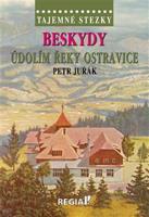 Tajemné stezky - Beskydy - údolím řeky Ostravice - Petr Juřák