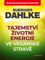 Tajemství životní energie ve veganské stravě - Ruediger Dahlke