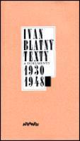 Texty a dokumenty 1930-1948 - Ivan Blatný