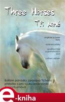 Three Horses / Tři koně - Jaroslav Tichý, Alena Kuzmová