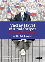 Václav Havel - ein mächtiger Ohnmächtiger im 20. Jahrhundert - Martin Vopěnka