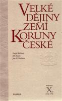 Velké dějiny zemí Koruny české X. - Jan P. Kučera, Jiří Kaše, Pavel Bělina