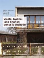 Vlastní bydlení jako finanční bonus k důchodu - Martina Mikeszová, Petr Sunega, Martin Lux, Martina Aresta