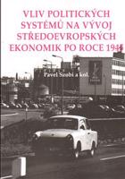 Vliv politických systémů na vývoj středoevropských ekonomik po roce 1945 - Pavel Szobi, kol.