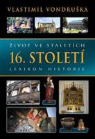 Život ve staletích – 16. století - Vlastimil Vondruška