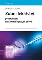 Zubní lékařství pro studující nestomatologických oborů - Jiří Mazánek, kol.