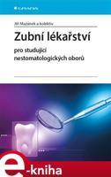 Zubní lékařství pro studující nestomatologických oborů - Jiří Mazánek, kol.
