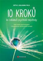 10 kroků ke zvládnutí psychické nepohody - Seth J. Gillihan