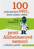 100 jednoduchých věcí, které můžete udělat proti Alzheimerově nemoci a úbytku paměti - Jean Carperová